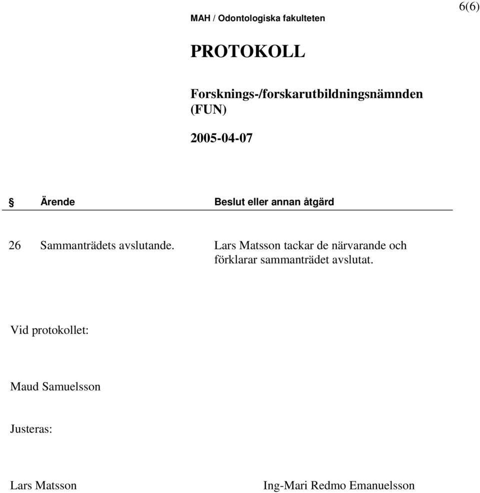 förklarar sammanträdet avslutat.