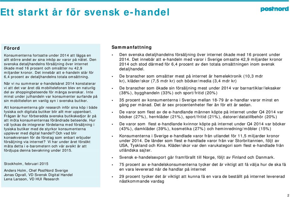 När vi nu summerar e-handelsåret 2014 konstaterar vi att det var året då mobiltelefonen blev en naturlig del av shoppingbeteende för många svenskar.