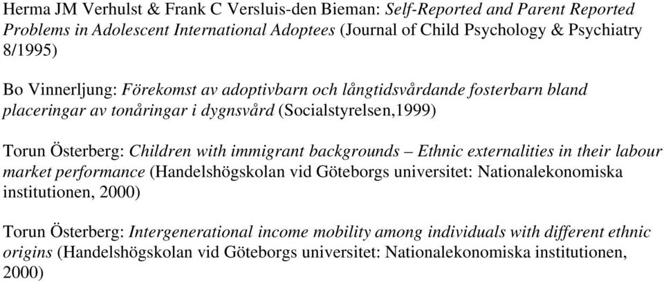 Children with immigrant backgrounds Ethnic externalities in their labour market performance (Handelshögskolan vid Göteborgs universitet: Nationalekonomiska institutionen,