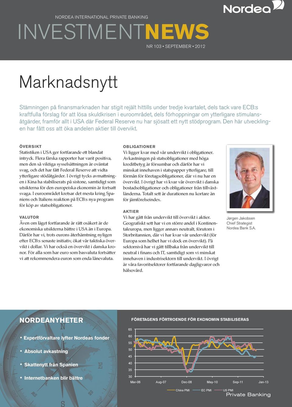 Den här utvecklingen har fått oss att öka andelen aktier till övervikt. Översikt Statistiken i USA ger fortfarande ett blandat intryck.