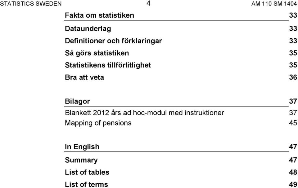 tillförlitlighet 35 Bra att veta 36 Bilagor 37 Blankett 2012 års ad hoc-modul med