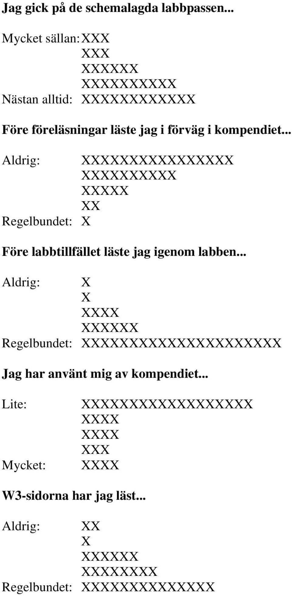 kompendiet... Aldrig: Regelbundet: Före labbtillfället läste jag igenom labben.