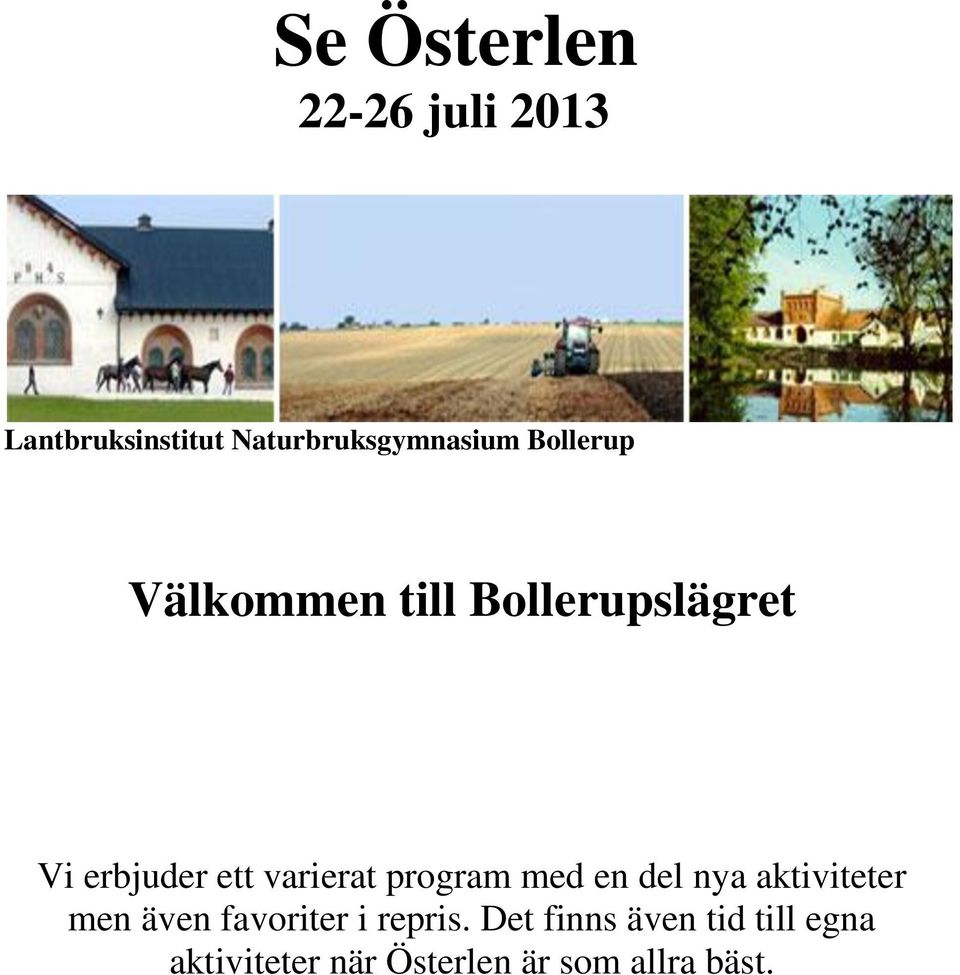 program med en del nya aktiviteter men även favoriter i repris.