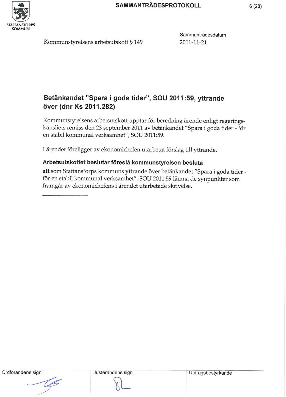 SOU 2011:59. I ärendet föreligger av ekonoichefen utarbetat förslag till yttrande.
