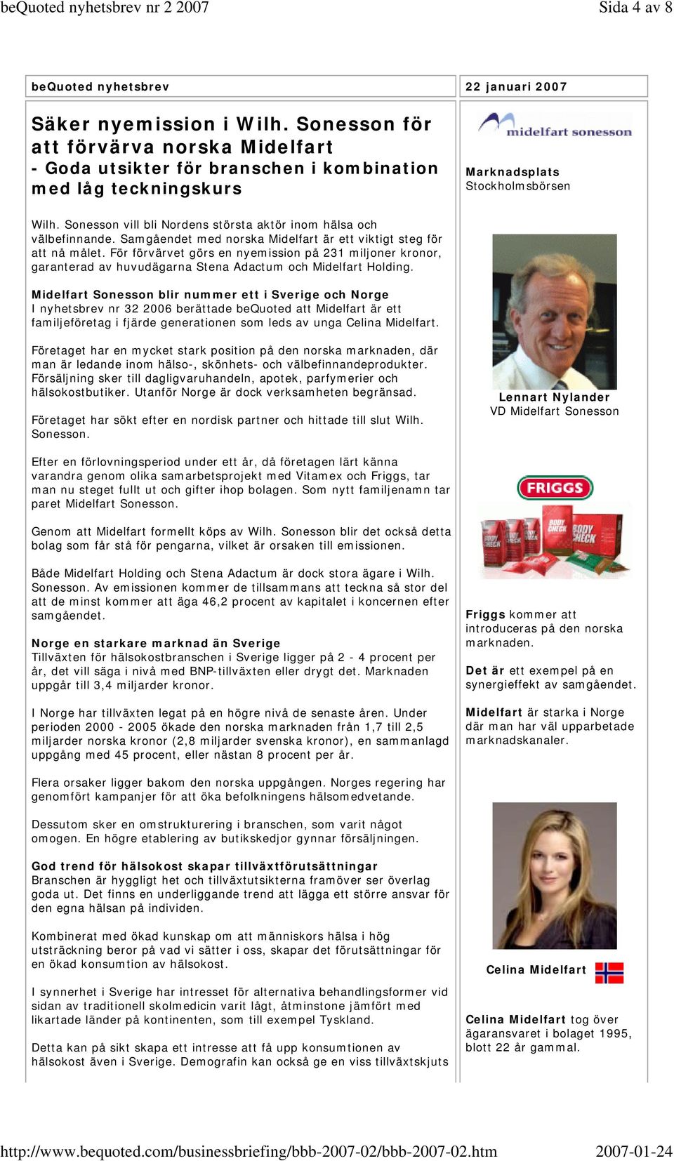 Sonesson vill bli Nordens största aktör inom hälsa och välbefinnande. Samgåendet med norska Midelfart är ett viktigt steg för att nå målet.