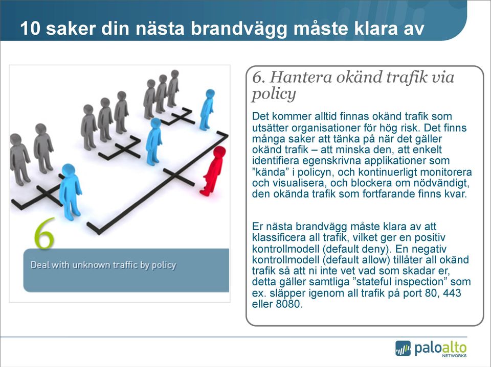 och visualisera, och blockera om nödvändigt, den okända trafik som fortfarande finns kvar.