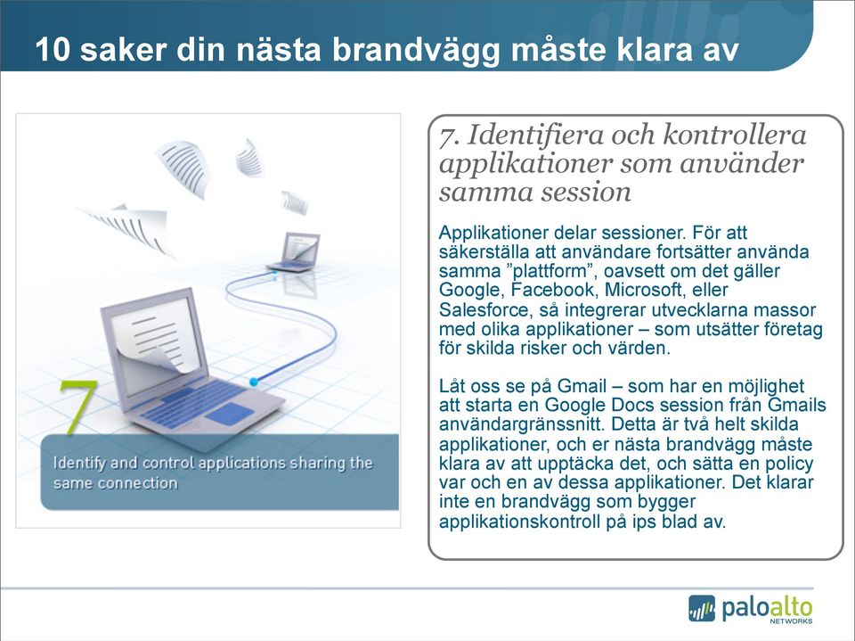 massor med olika applikationer som utsätter företag för skilda risker och värden.