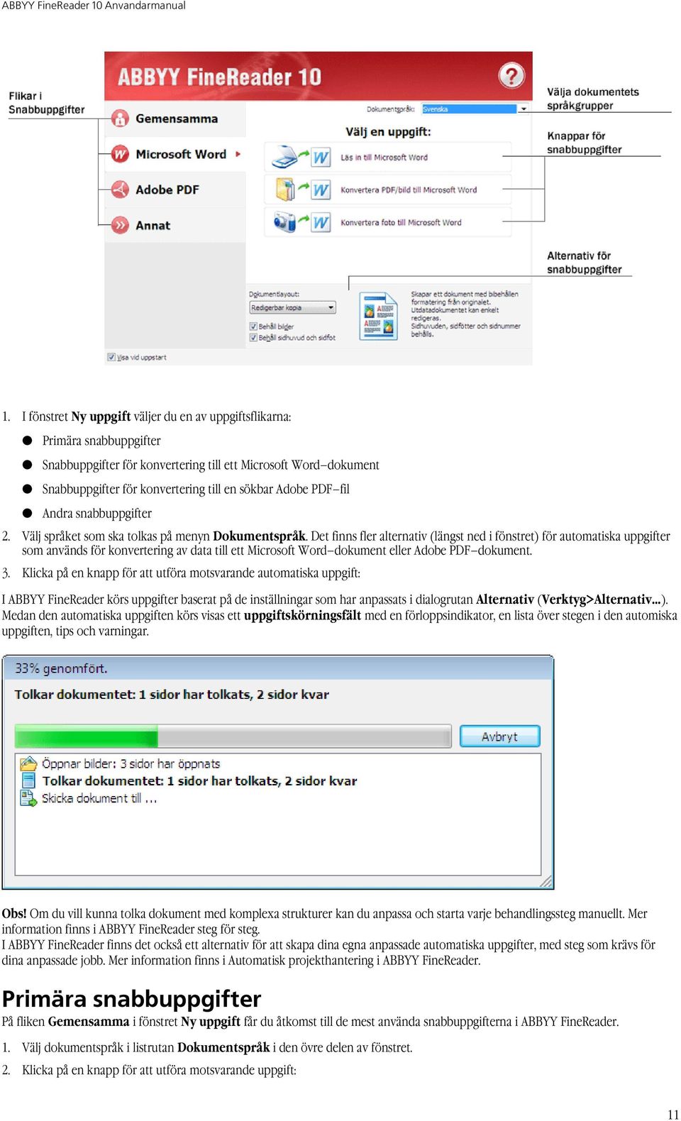 Det finns fler alternativ (längst ned i fönstret) för automatiska uppgifter som används för konvertering av data till ett Microsoft Word dokument eller Adobe PDF dokument. 3.