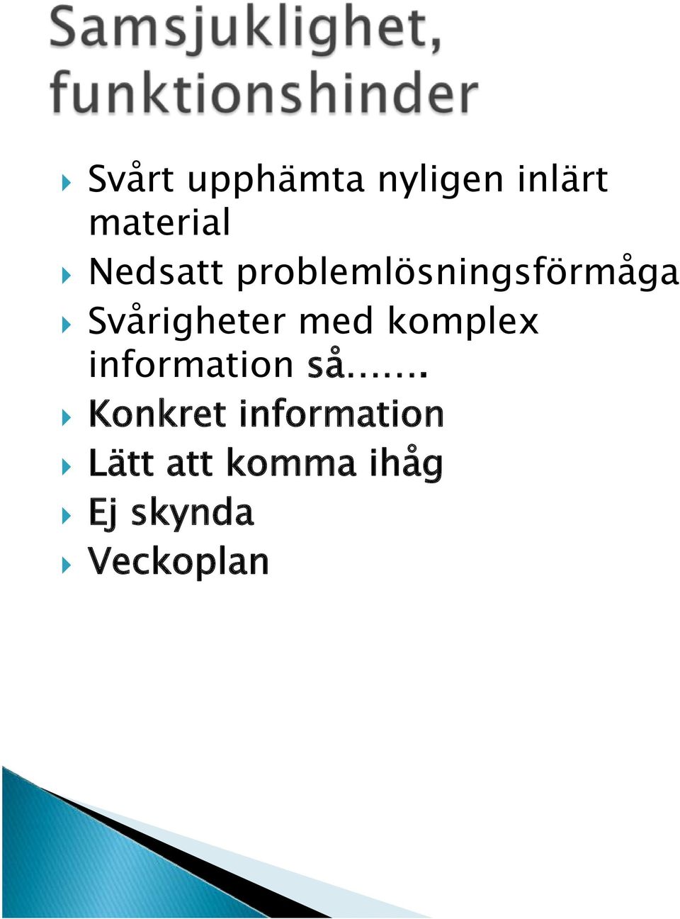 med komplex information så.