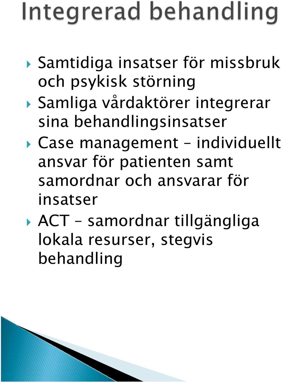 individuellt ansvar för patienten samt samordnar och ansvarar för