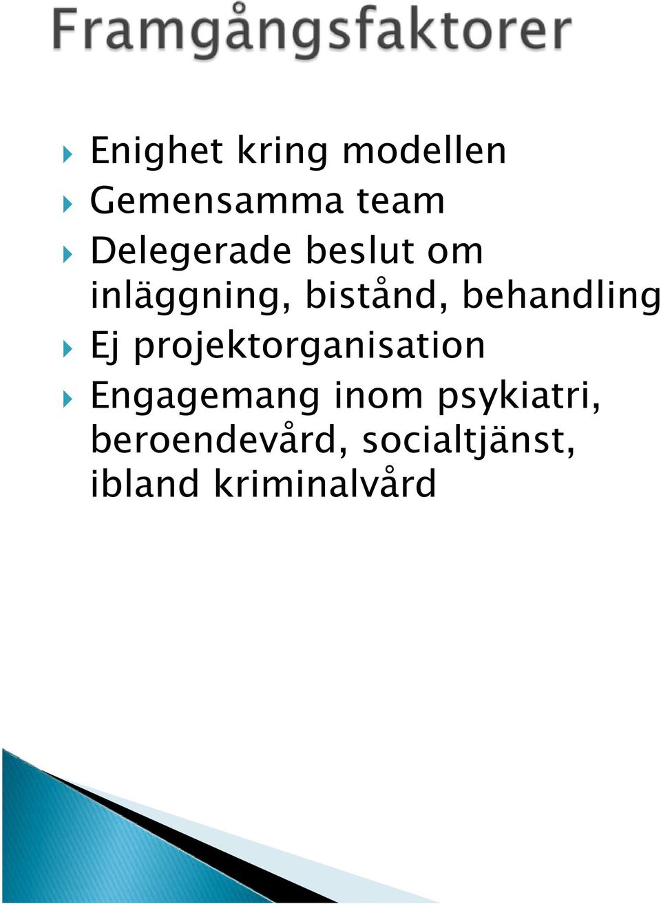 behandling Ej projektorganisation Engagemang