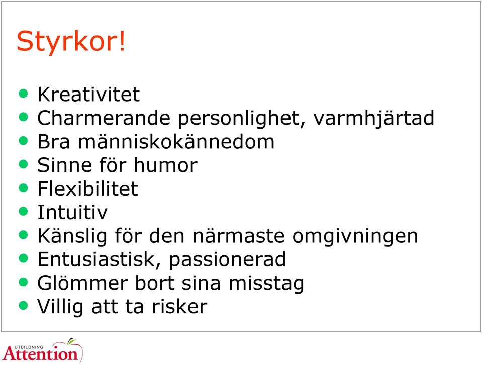 människokännedom Sinne för humor Flexibilitet Intuitiv