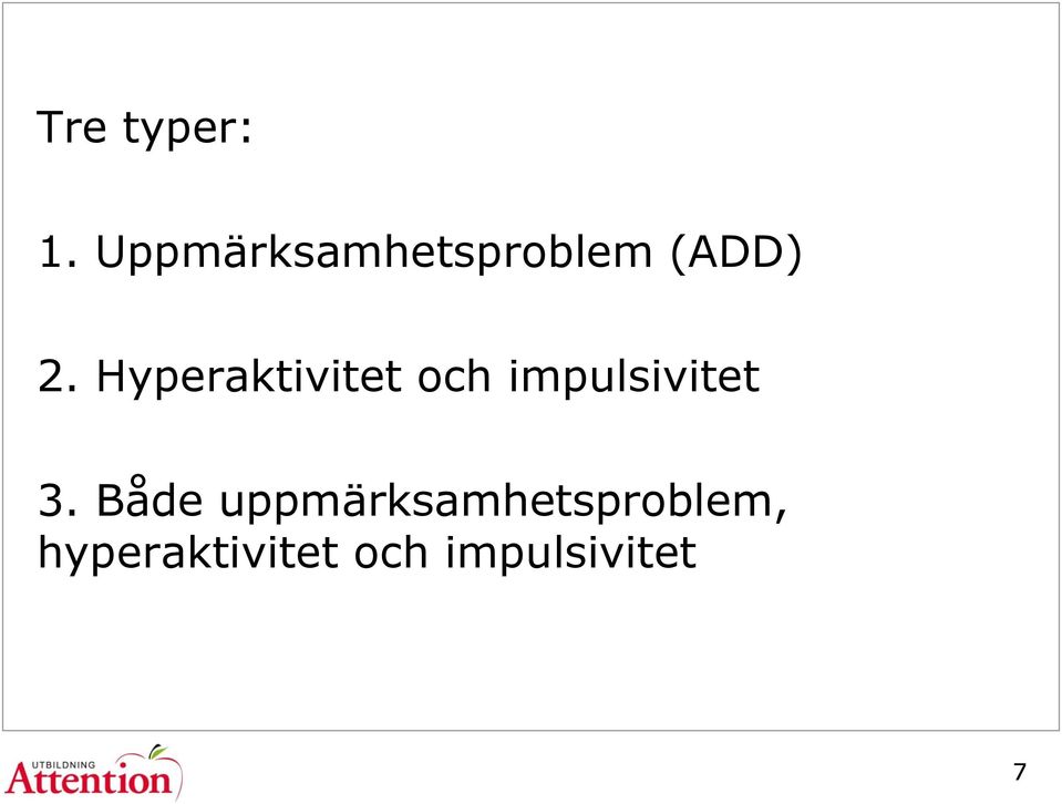 Hyperaktivitet och impulsivitet 3.