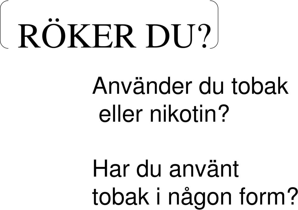 eller nikotin?