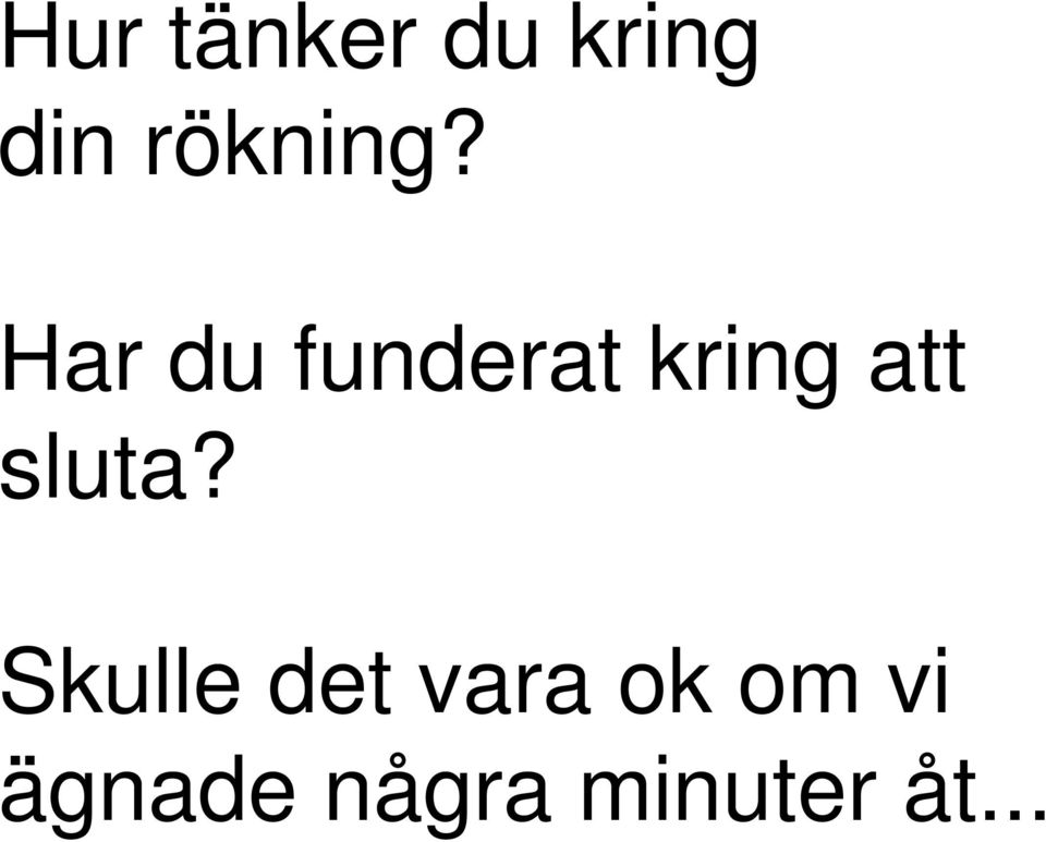 Har du funderat kring att