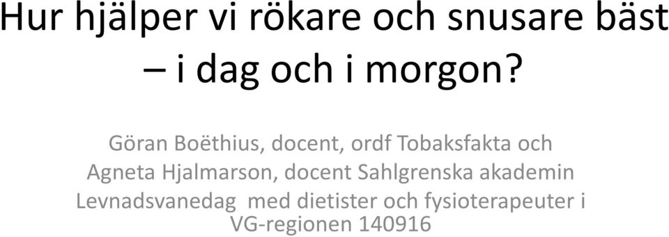 Göran Boëthius, docent, ordf Tobaksfakta och Agneta