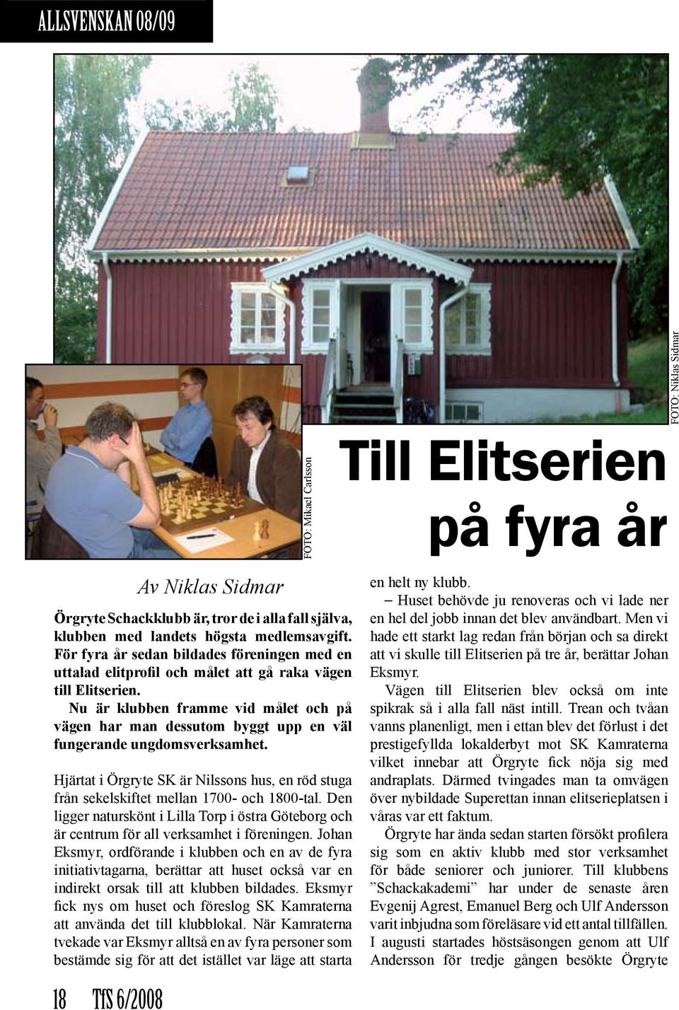 Nu är klubben framme vid målet och på vägen har man dessutom byggt upp en väl fungerande ungdomsverksamhet.