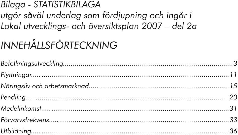 Befolkningsutveckling...3 Flyttningar...11 Näringsliv och arbetsmarknad.