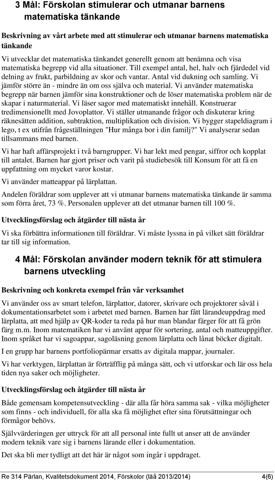 Antal vid dukning och samling. Vi jämför större än - mindre än om oss själva och material.