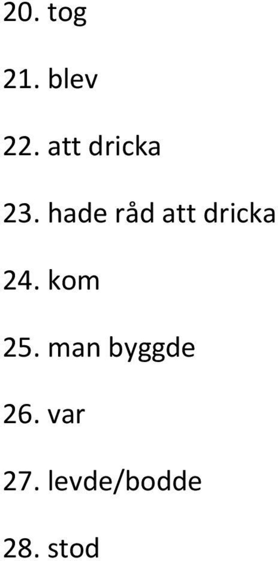 hade råd att dricka 24.