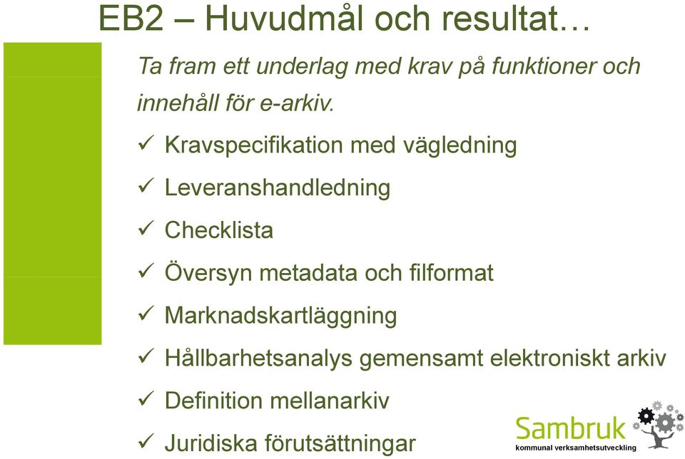 Kravspecifikation med vägledning Leveranshandledning Checklista Översyn