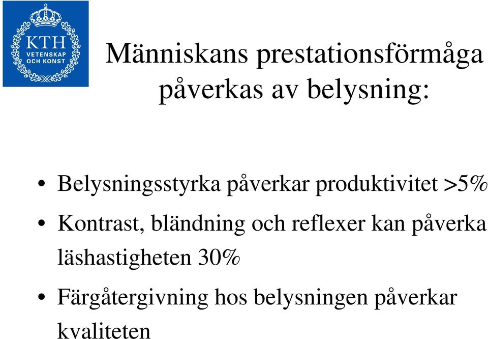 Kontrast, bländning och reflexer kan påverka