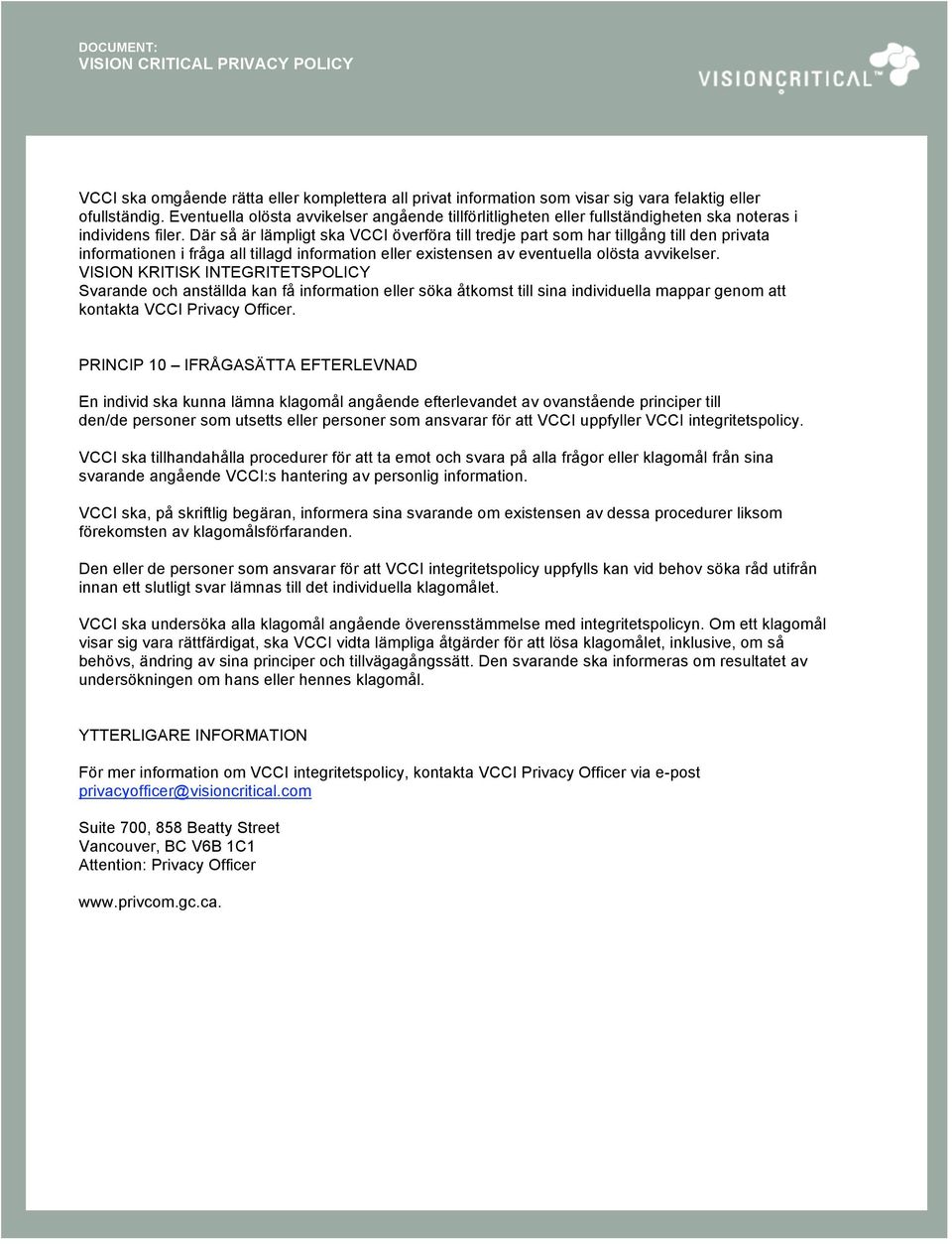 Där så är lämpligt ska VCCI överföra till tredje part som har tillgång till den privata informationen i fråga all tillagd information eller existensen av eventuella olösta avvikelser.