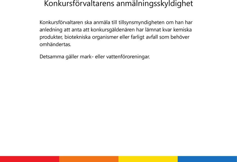 konkursgäldenären har lämnat kvar kemiska produkter, biotekniska