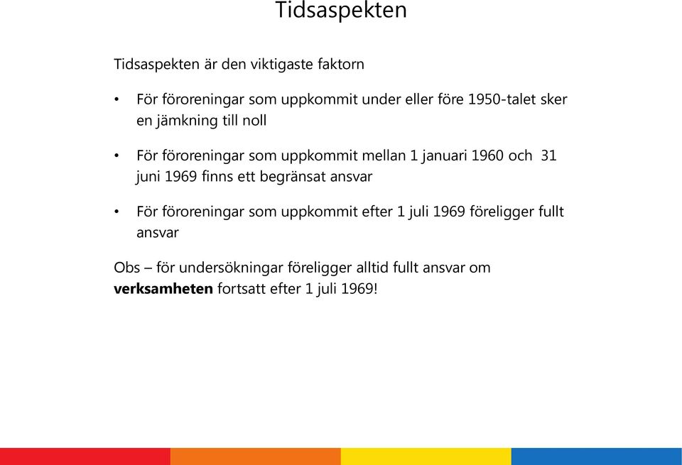 juni 1969 finns ett begränsat ansvar För föroreningar som uppkommit efter 1 juli 1969 föreligger