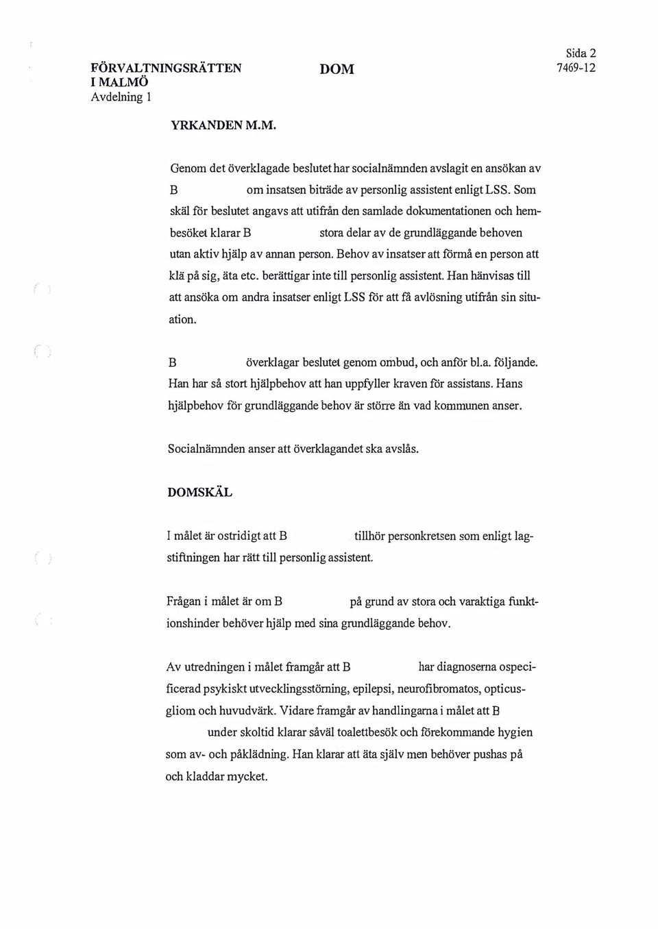 ehov av insatser att förmå en person att klä på sig, äta etc. berättigar inte till personlig assistent.