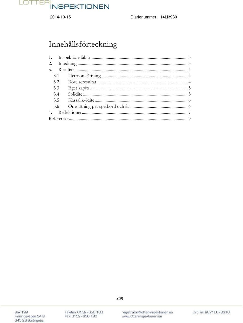 .. 5 3.4 Soliditet... 5 3.5 Kassalikviditet... 6 3.