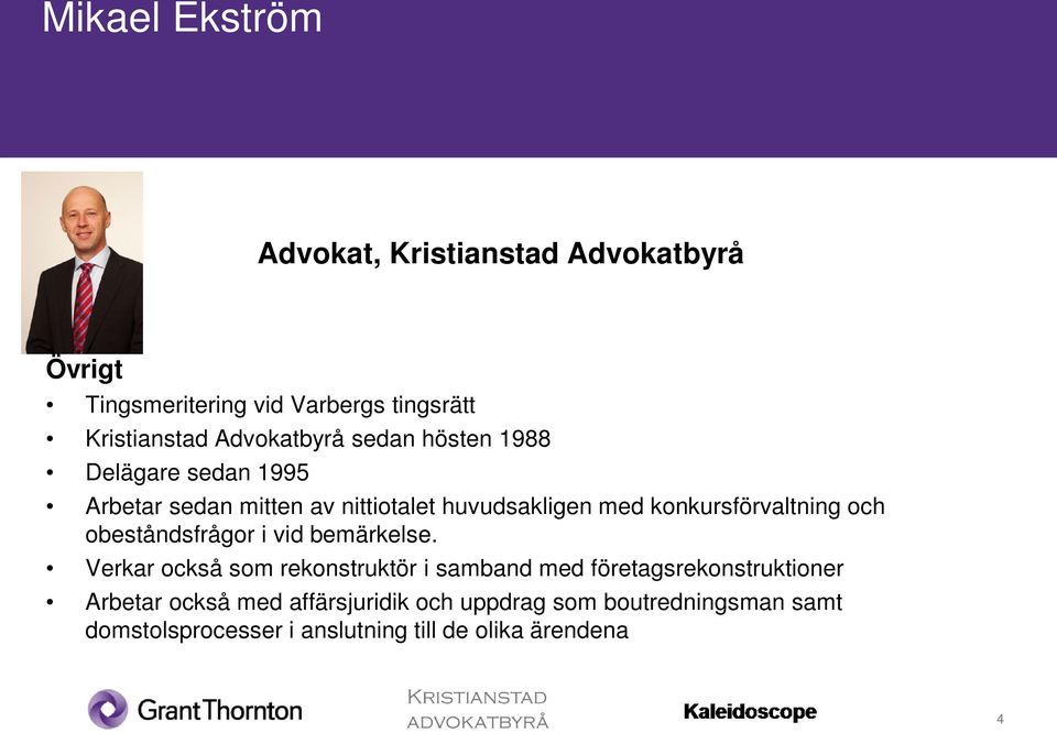 konkursförvaltning och obeståndsfrågor i vid bemärkelse.