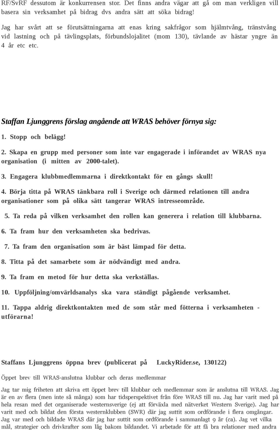Staffan Ljunggrens förslag angående att WRAS behöver förnya sig: 1. Stopp och belägg! 2.