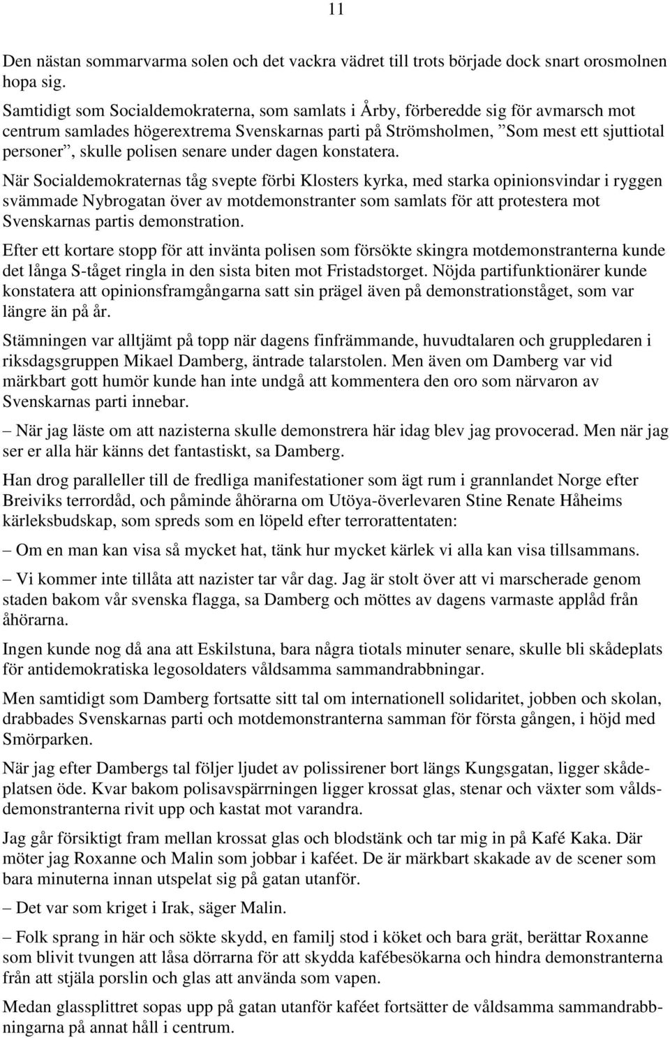 senare under dagen konstatera.