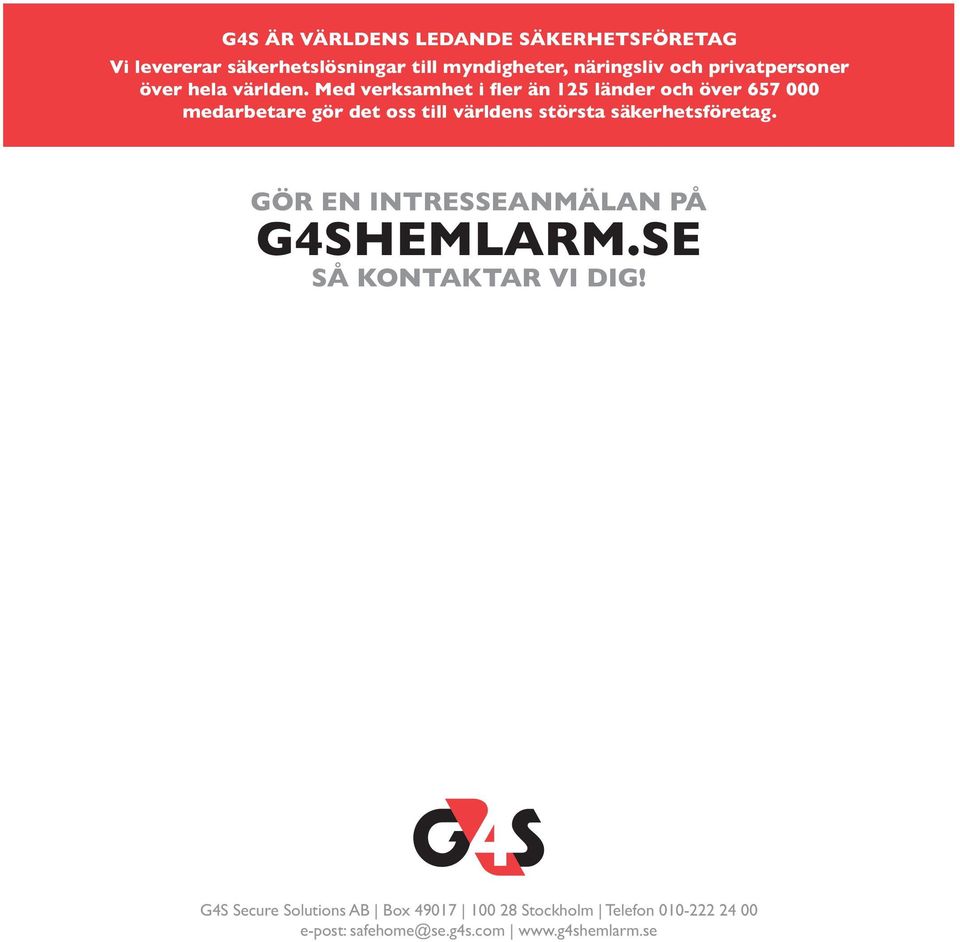 säkerhetsföretag. GÖR EN INTRESSEANMÄLAN PÅ G4SHEMLARM.SE SÅ KONTAKTAR VI DIG!