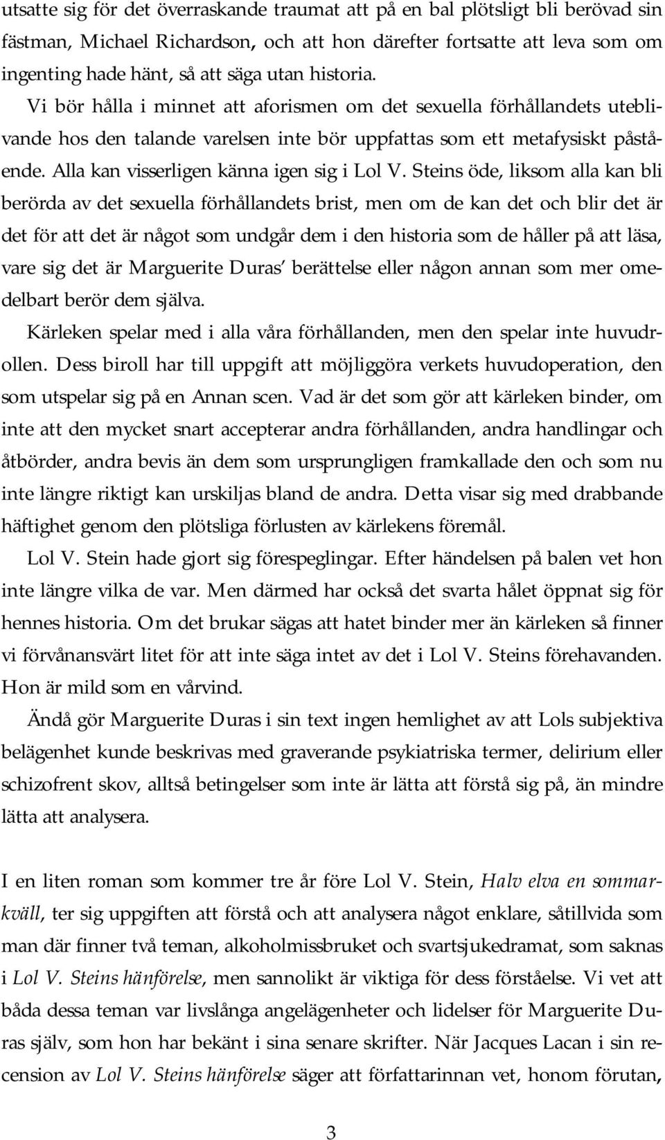 Alla kan visserligen känna igen sig i Lol V.