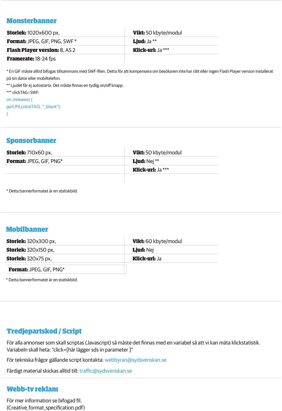 Tredjepartskod / Script För alla annonser som skall scriptas (Javascript) så måste det finnas med en variabel så att vi kan mäta klickstatistik.