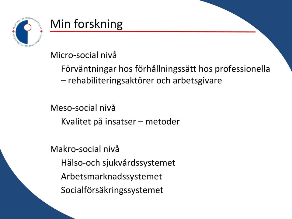 Meso-social nivå Kvalitet på insatser metoder Makro-social nivå