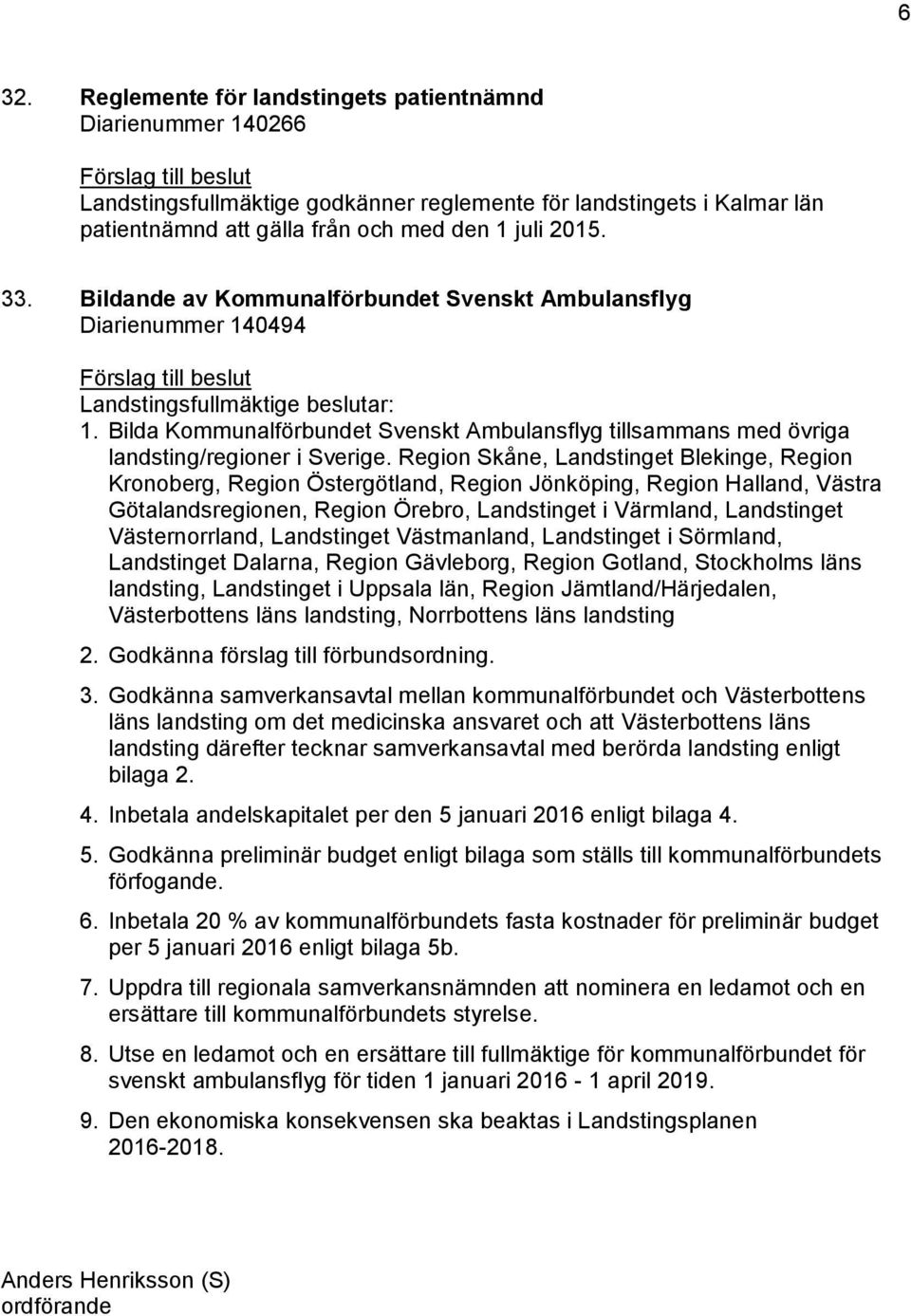 Bilda Kommunalförbundet Svenskt Ambulansflyg tillsammans med övriga landsting/regioner i Sverige.