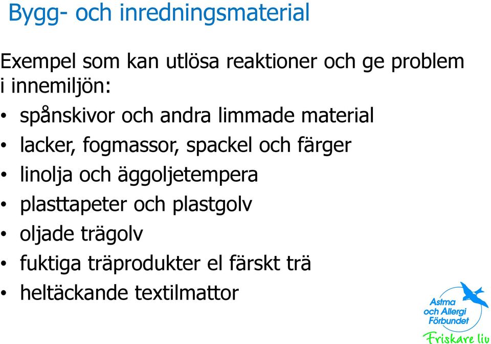 fogmassor, spackel och färger linolja och äggoljetempera plasttapeter och