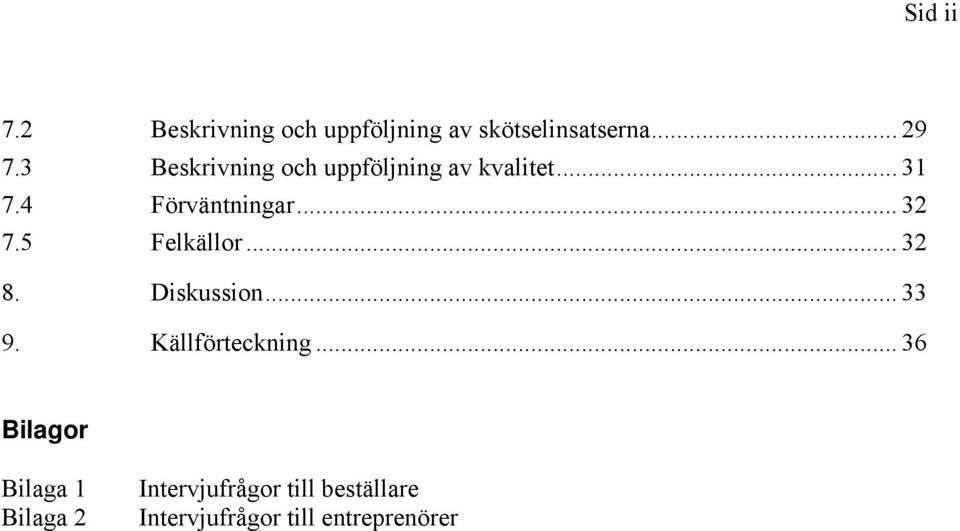 5 Felkällor... 32 8. Diskussion... 33 9. Källförteckning.