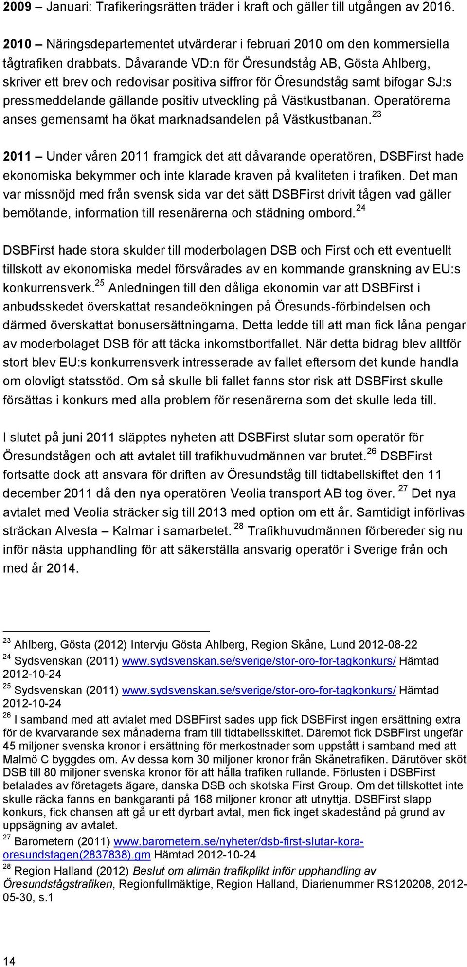 Operatörerna anses gemensamt ha ökat marknadsandelen på Västkustbanan.