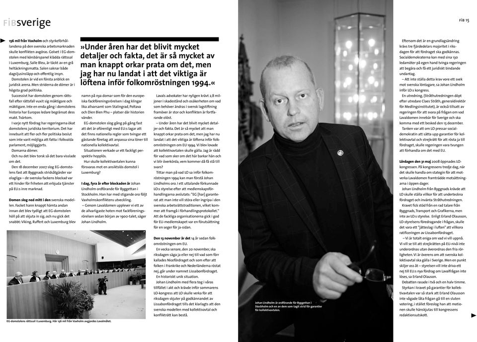Domstolen är vid en första anblick en juridisk arena. Men striderna de dömer är i högsta grad politiska. Successivt har domstolen genom rättsfall efter rättsfall vuxit sig mäktigare och mäktigare.