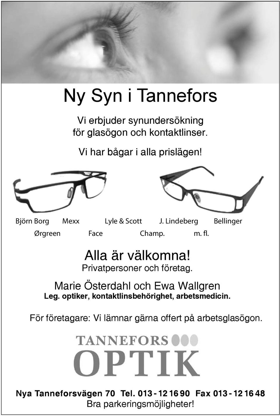 Privatpersoner och företag. Marie Österdahl och Ewa Wallgren Leg. optiker, kontaktlinsbehörighet, arbetsmedicin.