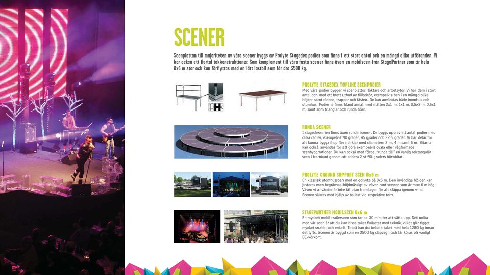 PROLYTE STAGEDEX TOPLINE SCENPODIER Med våra podier bygger vi scenplattor, läktare och arbetsytor.