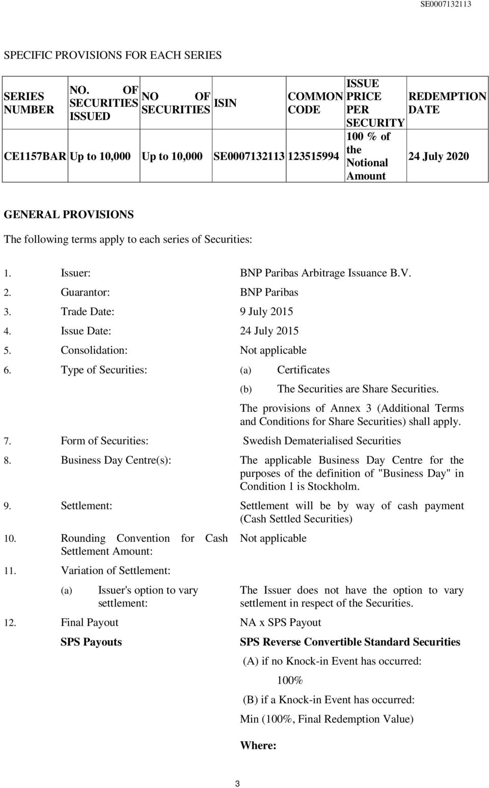 GENERAL PROVISIONS The following terms apply to each series of Securities: 1. Issuer: BNP Paribas Arbitrage Issuance B.V. 2. Guarantor: BNP Paribas 3. Trade Date: 9 July 2015 4.