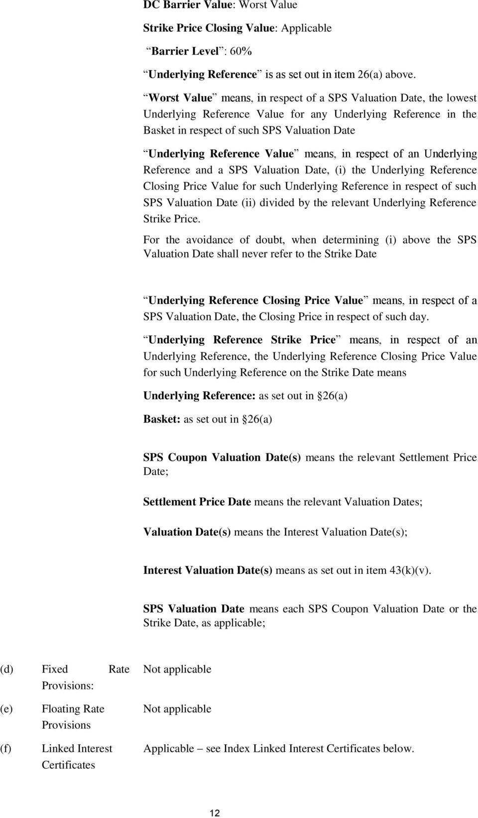 Value means, in respect of an Underlying Reference and a SPS Valuation Date, (i) the Underlying Reference Closing Price Value for such Underlying Reference in respect of such SPS Valuation Date (ii)