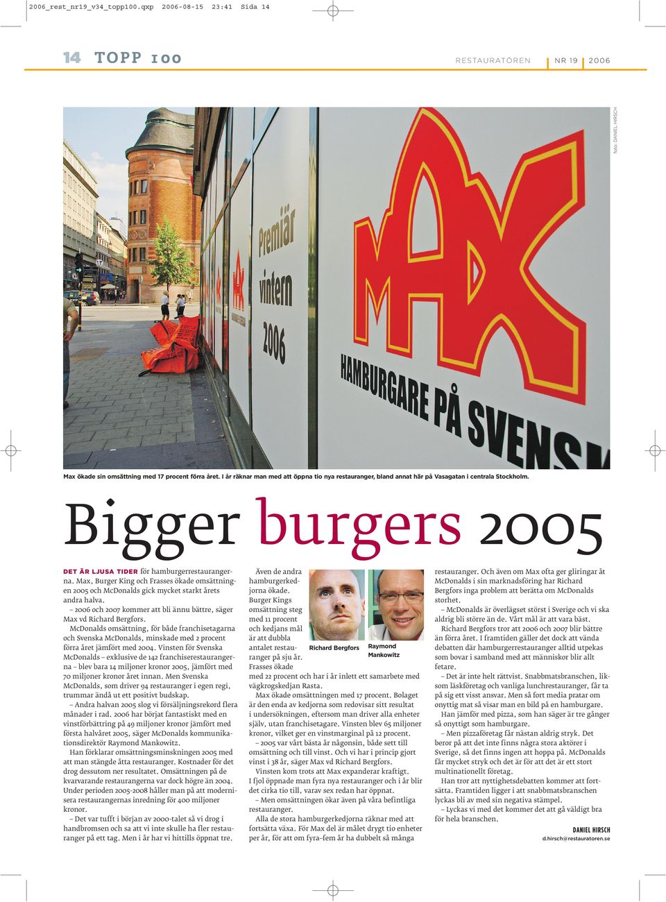 Max, Burger King och Frasses ökade omsättningen och McDonalds gick mycket starkt årets andra halva. och kommer att bli ännu bättre, säger Max vd Richard Bergfors.
