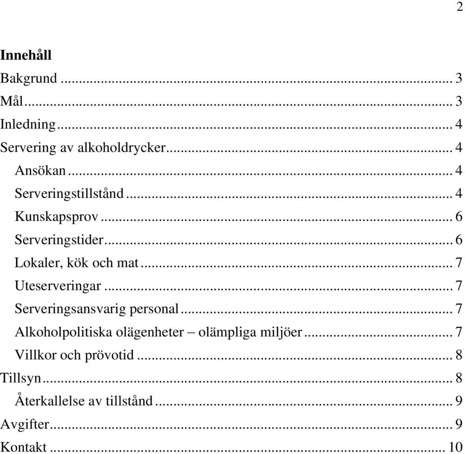 .. 7 Uteserveringar... 7 Serveringsansvarig personal.