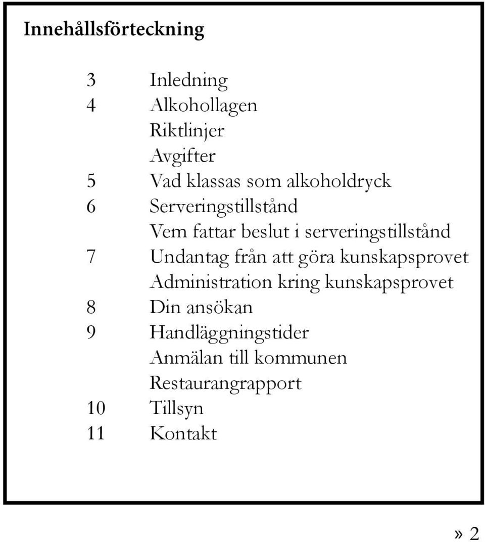 Undantag från att göra kunskapsprovet Administration kring kunskapsprovet 8 Din